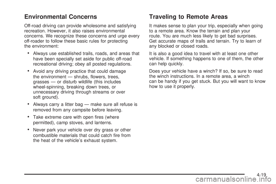 HUMMER H3 2006  Owners Manual Environmental Concerns
Off-road driving can provide wholesome and satisfying
recreation. However, it also raises environmental
concerns. We recognize these concerns and urge every
off-roader to follow