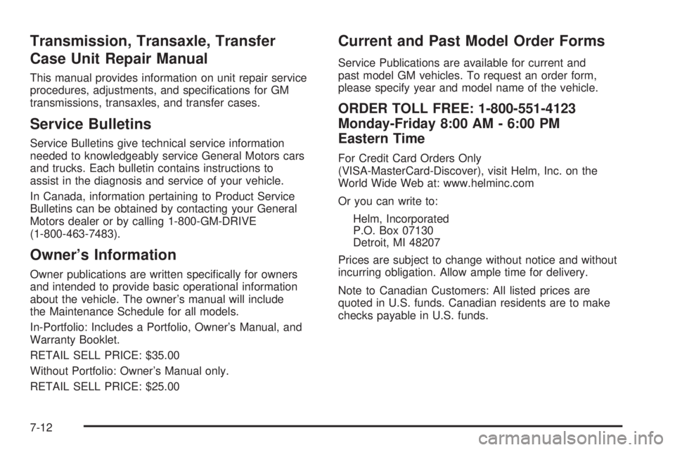 HUMMER H3 2006  Owners Manual Transmission, Transaxle, Transfer
Case Unit Repair Manual
This manual provides information on unit repair service
procedures, adjustments, and speci�cations for GM
transmissions, transaxles, and trans