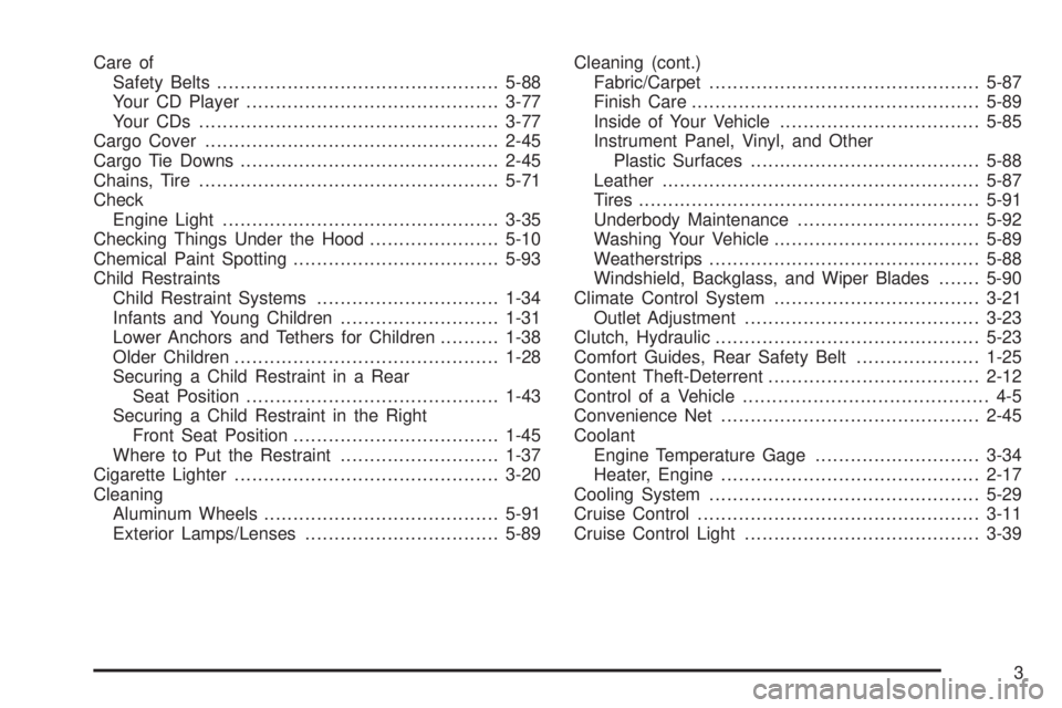 HUMMER H3 2006  Owners Manual Care of
Safety Belts................................................5-88
Your CD Player...........................................3-77
Your CDs ...................................................3-77
