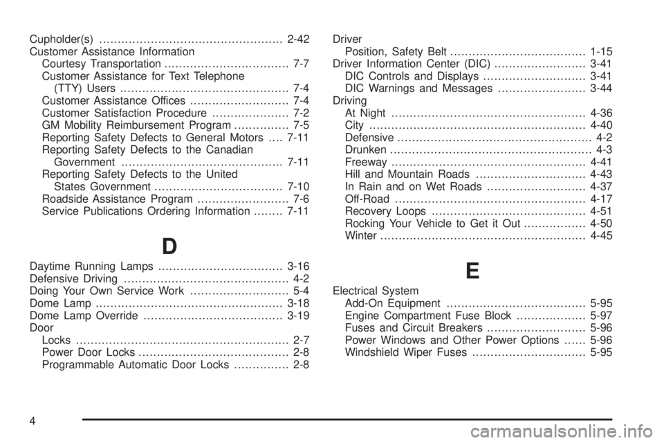 HUMMER H3 2006  Owners Manual Cupholder(s)..................................................2-42
Customer Assistance Information
Courtesy Transportation.................................. 7-7
Customer Assistance for Text Telephone
