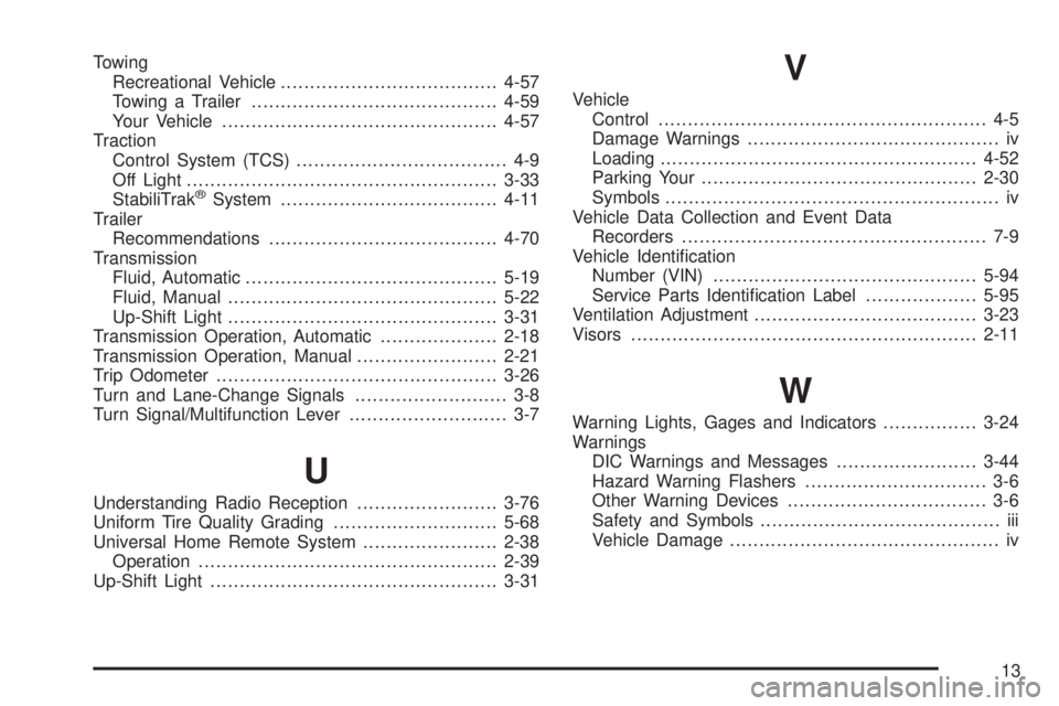 HUMMER H3 2006 Manual PDF Towing
Recreational Vehicle.....................................4-57
Towing a Trailer..........................................4-59
Your Vehicle...............................................4-57
Trac