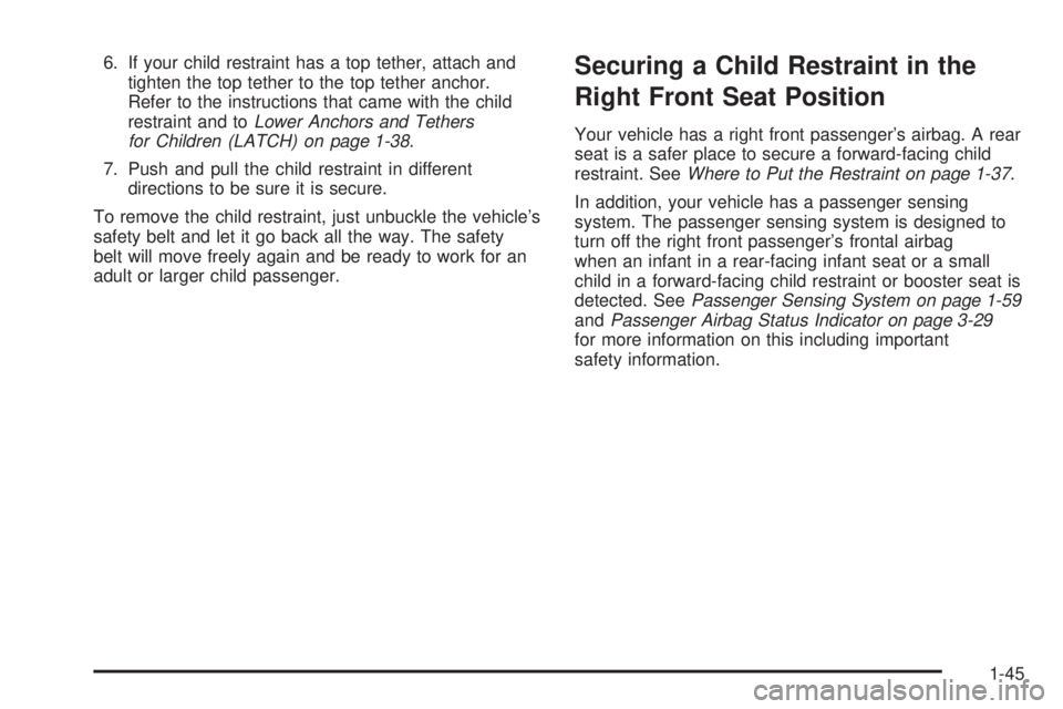 HUMMER H3 2006 Workshop Manual 6. If your child restraint has a top tether, attach and
tighten the top tether to the top tether anchor.
Refer to the instructions that came with the child
restraint and toLower Anchors and Tethers
fo