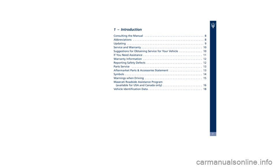 MASERATI GHIBLI 2019 User Guide 1 – Introduction Consulting the Manual .................................... 8
Abbreviations ........................................... 8
Updating ............................................... 9
S MASERATI GHIBLI 2019 User Guide 1 – Introduction Consulting the Manual .................................... 8
Abbreviations ........................................... 8
Updating ............................................... 9
S