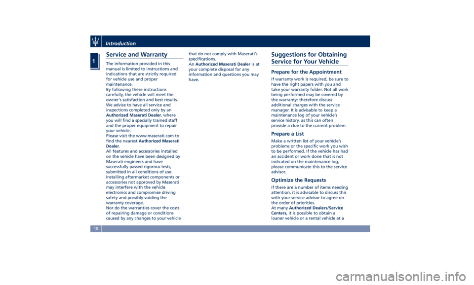 MASERATI GHIBLI 2019  Owners Manual Service and Warranty The information provided in this
manual is limited to instructions and
indications that are strictly required
for vehicle use and proper
maintenance.
By following these instructio