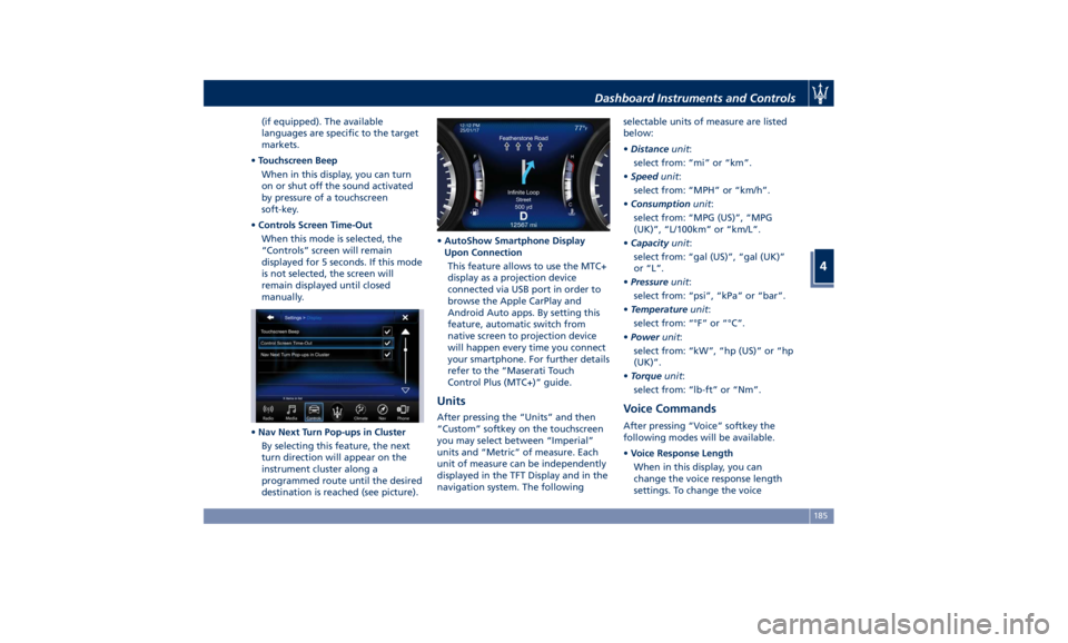 MASERATI GHIBLI 2019  Owners Manual (if equipped). The available
languages are specific to the target
markets.
• Touchscreen Beep
When in this display, you can turn
on or shut off the sound activated
by pressure of a touchscreen
soft-