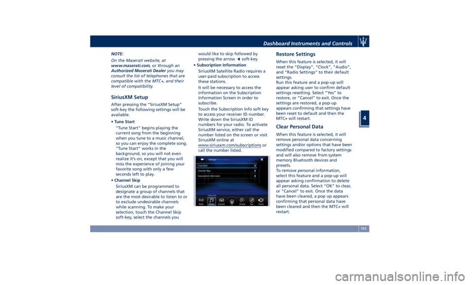 MASERATI GHIBLI 2019 Owners Manual NOTE:
On the Maserati website, at
www.maserati.com , or through an
Authorized Maserati Dealer you may
consult the list of telephones that are
compatible with the MTC+, and their
level of compatibility MASERATI GHIBLI 2019 Owners Manual NOTE:
On the Maserati website, at
www.maserati.com , or through an
Authorized Maserati Dealer you may
consult the list of telephones that are
compatible with the MTC+, and their
level of compatibility