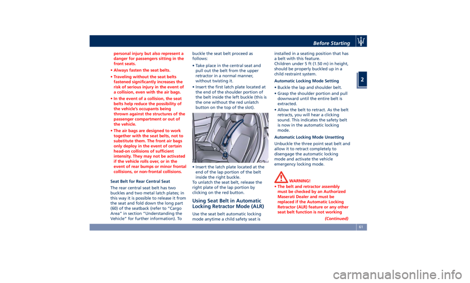 MASERATI GHIBLI 2019 Repair Manual personal injury but also represent a
danger for passengers sitting in the
front seats.
• Always fasten the seat belts.
• Traveling without the seat belts
fastened significantly increases the
risk MASERATI GHIBLI 2019 Repair Manual personal injury but also represent a
danger for passengers sitting in the
front seats.
• Always fasten the seat belts.
• Traveling without the seat belts
fastened significantly increases the
risk