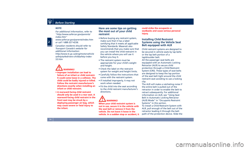 MASERATI GHIBLI 2019  Owners Manual NOTE:
For additional information, refer to
"http://www.safercar.gov/parents/
index.htm"
www.safercar.gov/parents/index.htm
or call 1-888-327-4236.
Canadian residents should refer to
Transport 