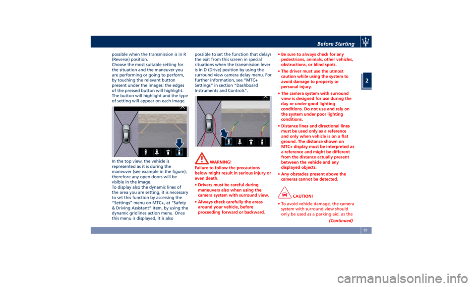MASERATI GHIBLI 2019 Manual Online possible when the transmission is in R
(Reverse) position.
Choose the most suitable setting for
the situation and the maneuver you
are performing or going to perform,
by touching the relevant button
p MASERATI GHIBLI 2019 Manual Online possible when the transmission is in R
(Reverse) position.
Choose the most suitable setting for
the situation and the maneuver you
are performing or going to perform,
by touching the relevant button
p