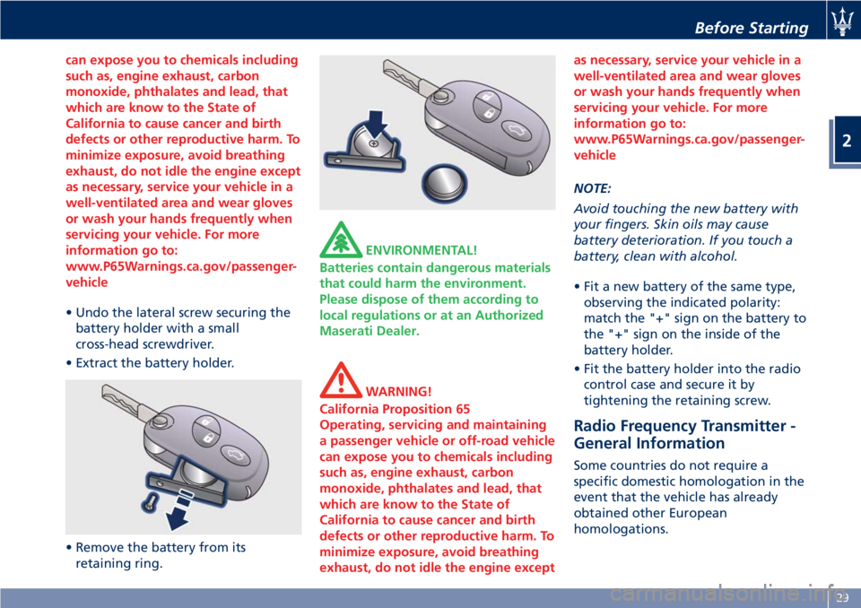 MASERATI GRANTURISMO 2020  Owners Manual can expose you to chemicals including
such as, engine exhaust, carbon
monoxide, phthalates and lead, that
which are know to the State of
California to cause cancer and birth
defects or other reproduct