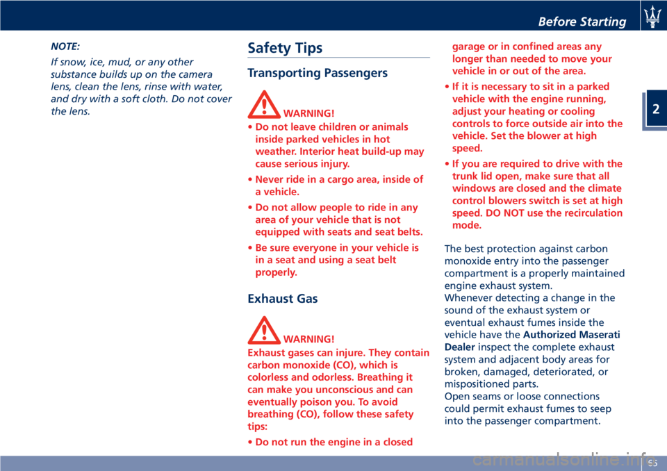 MASERATI GRANTURISMO 2020  Owners Manual NOTE:
If snow, ice, mud, or any other
substance builds up on the camera
lens, clean the lens, rinse with water,
and dry with a soft cloth. Do not cover
the lens.Safety Tips
Transporting Passengers
WAR