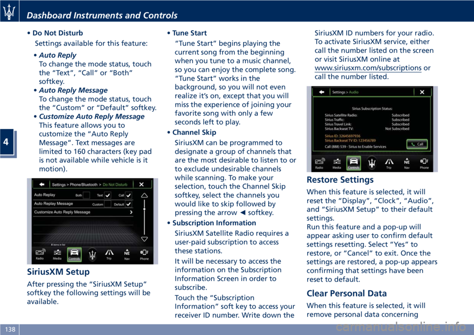 MASERATI GRANTURISMO 2019 Owners Manual • Do Not Disturb
Settings available for this feature:
• Auto Reply
To change the mode status, touch
the “Text”, “Call” or “Both”
softkey.
• Auto Reply Message
To change the mode stat MASERATI GRANTURISMO 2019 Owners Manual • Do Not Disturb
Settings available for this feature:
• Auto Reply
To change the mode status, touch
the “Text”, “Call” or “Both”
softkey.
• Auto Reply Message
To change the mode stat