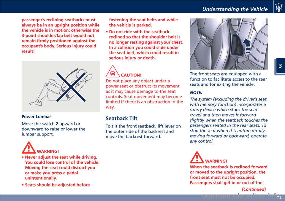 MASERATI GRANTURISMO 2019 Manual PDF passenger’s reclining seatbacks must
always be in an upright position while
the vehicle is in motion; otherwise the
3-point shoulder/lap belt would not
remain firmly positioned against the
occupant MASERATI GRANTURISMO 2019 Manual PDF passenger’s reclining seatbacks must
always be in an upright position while
the vehicle is in motion; otherwise the
3-point shoulder/lap belt would not
remain firmly positioned against the
occupant