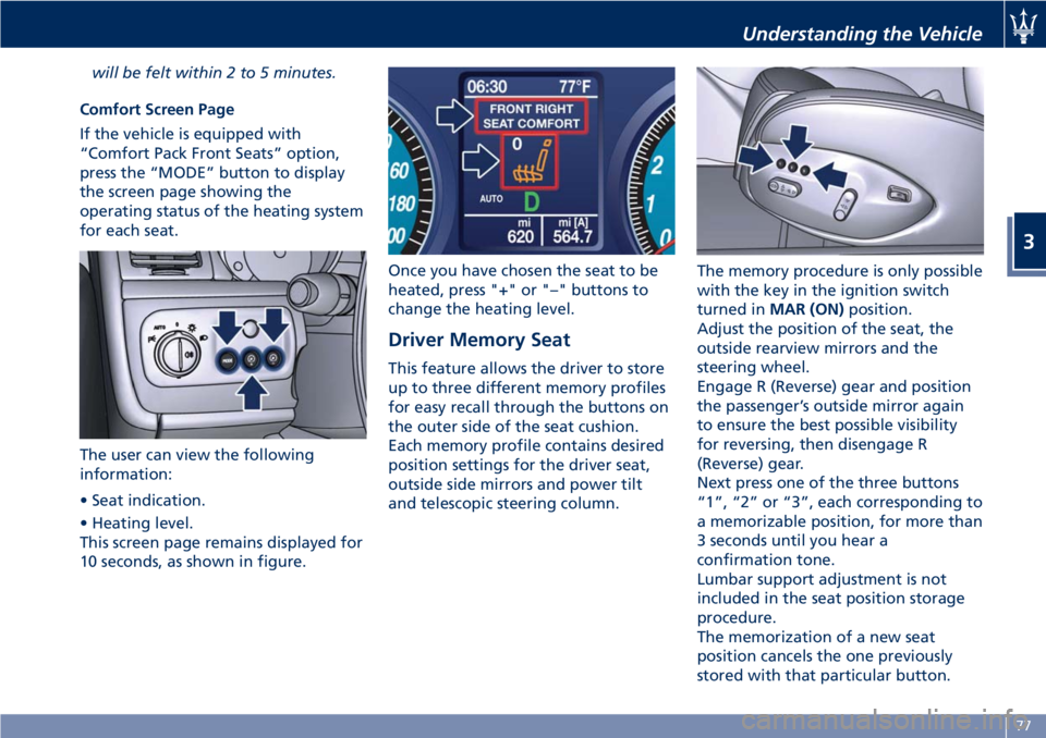 MASERATI GRANTURISMO 2019 Owners Manual will be felt within 2 to 5 minutes.
Comfort Screen Page
If the vehicle is equipped with
“Comfort Pack Front Seats” option,
press the “MODE” button to display
the screen page showing the
operat MASERATI GRANTURISMO 2019 Owners Manual will be felt within 2 to 5 minutes.
Comfort Screen Page
If the vehicle is equipped with
“Comfort Pack Front Seats” option,
press the “MODE” button to display
the screen page showing the
operat