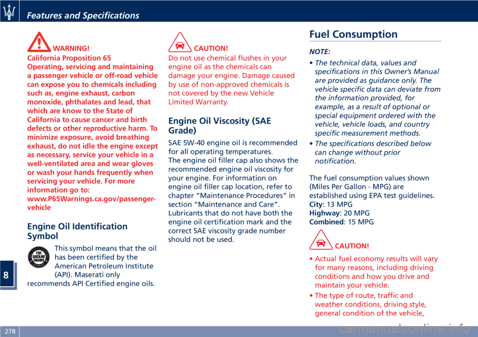 MASERATI GRANTURISMO CONVERTIBLE 2020  Owners Manual WARNING!
California Proposition 65
Operating, servicing and maintaining
a passenger vehicle or off-road vehicle
can expose you to chemicals including
such as, engine exhaust, carbon
monoxide, phthalat