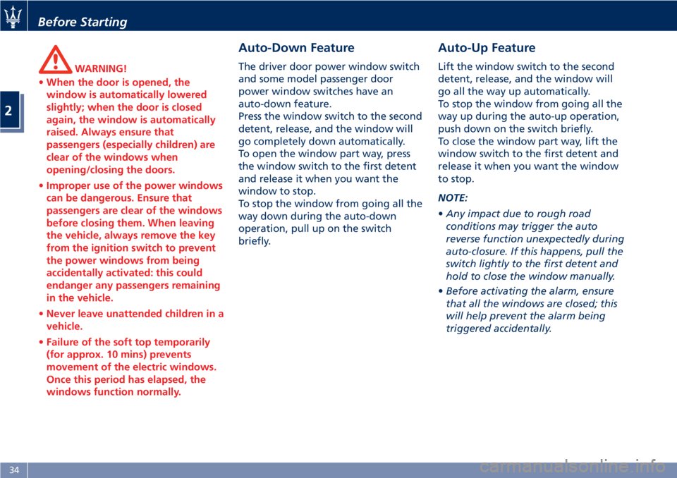 MASERATI GRANTURISMO CONVERTIBLE 2020  Owners Manual WARNING!
•When the door is opened, the
window is automatically lowered
slightly; when the door is closed
again, the window is automatically
raised. Always ensure that
passengers (especially children