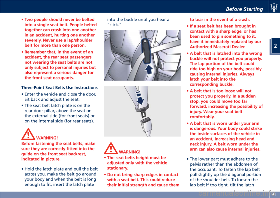 MASERATI GRANTURISMO CONVERTIBLE 2020  Owners Manual •Two people should never be belted
into a single seat belt. People belted
together can crash into one another
in an accident, hurting one another
severely. Never use a lap/shoulder
belt for more tha