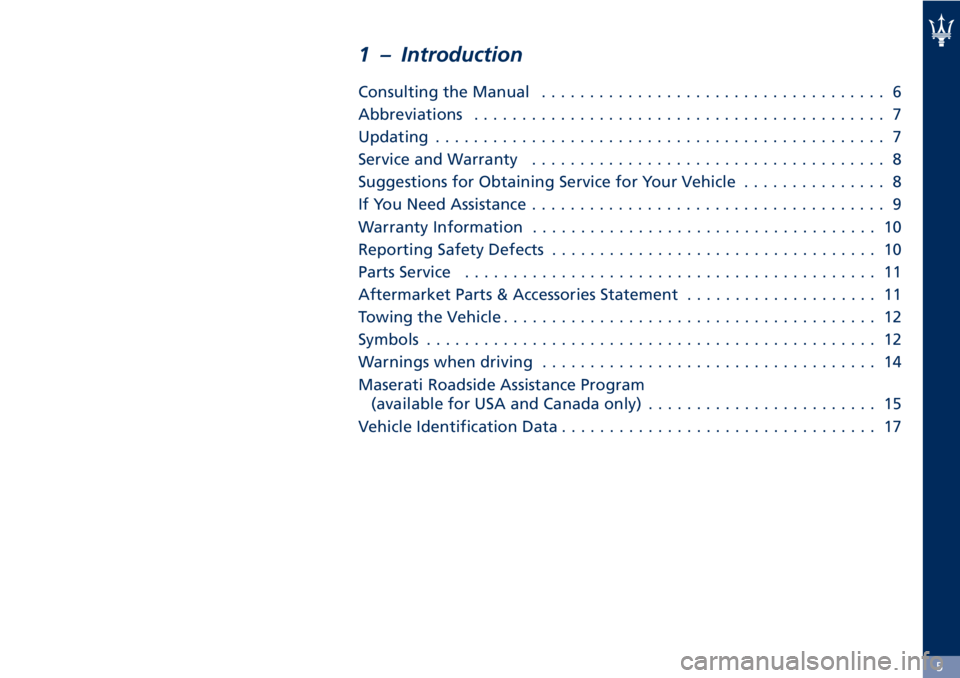 MASERATI GRANTURISMO CONVERTIBLE 2020  Owners Manual 1 – Introduction
Consulting the Manual.................................... 6
Abbreviations........................................... 7
Updating............................................... 7
Serv