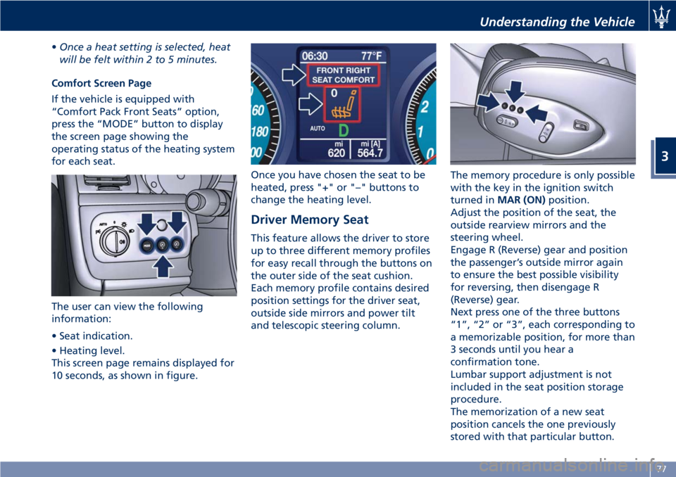 MASERATI GRANTURISMO CONVERTIBLE 2020  Owners Manual •Once a heat setting is selected, heat
will be felt within 2 to 5 minutes.
Comfort Screen Page
If the vehicle is equipped with
“Comfort Pack Front Seats” option,
press the “MODE” button to d