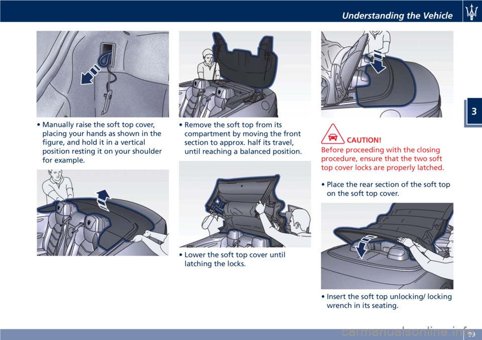 MASERATI GRANTURISMO CONVERTIBLE 2019 Owners Manual • Manually raise the soft top cover,
placing your hands as shown in the
figure, and hold it in a vertical
position resting it on your shoulder
for example. • Remove the soft top from its
compartme MASERATI GRANTURISMO CONVERTIBLE 2019 Owners Manual • Manually raise the soft top cover,
placing your hands as shown in the
figure, and hold it in a vertical
position resting it on your shoulder
for example. • Remove the soft top from its
compartme