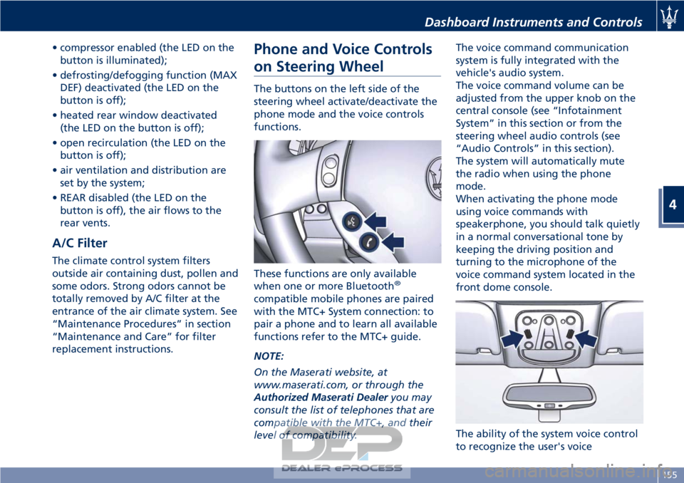 MASERATI GRANTURISMO CONVERTIBLE 2019 Owners Manual • compressor enabled (the LED on thebutton is illuminated);
• defrosting/defogging function (MAX DEF) deactivated (the LED on the
button is off);
• heated rear window deactivated (the LED on the MASERATI GRANTURISMO CONVERTIBLE 2019 Owners Manual • compressor enabled (the LED on thebutton is illuminated);
• defrosting/defogging function (MAX DEF) deactivated (the LED on the
button is off);
• heated rear window deactivated (the LED on the