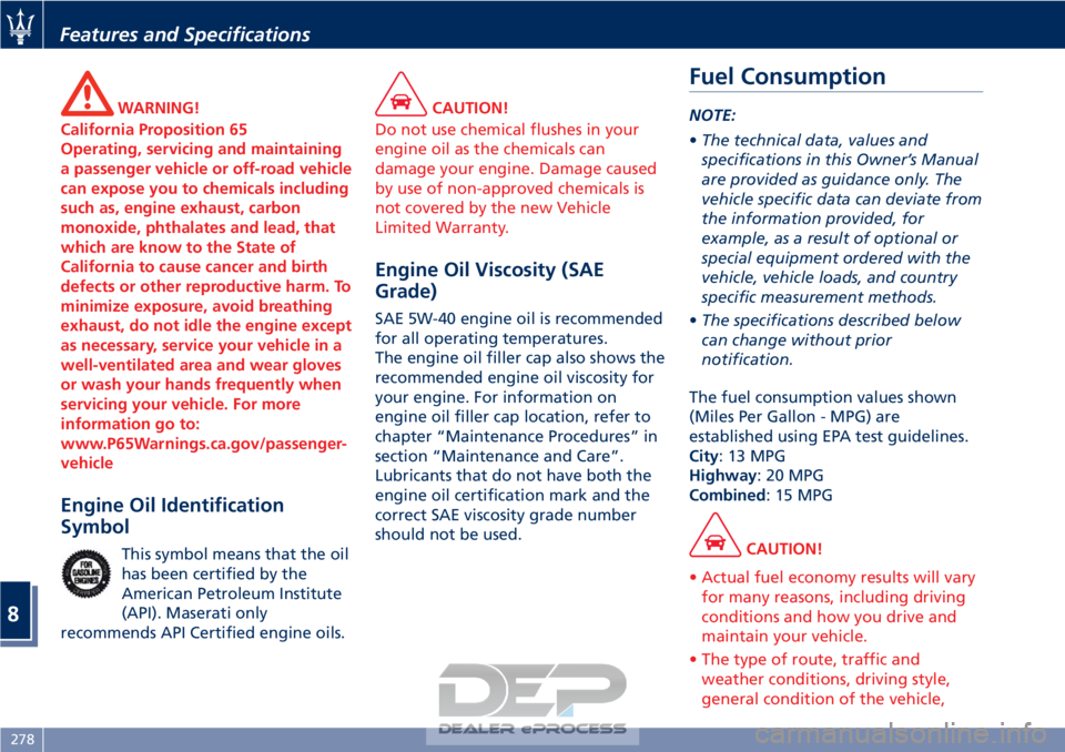 MASERATI GRANTURISMO CONVERTIBLE 2019  Owners Manual WARNING!
California Proposition 65
Operating, servicing and maintaining
a passenger vehicle or off-road vehicle
can expose you to chemicals including
such as, engine exhaust, carbon
monoxide, phthalat