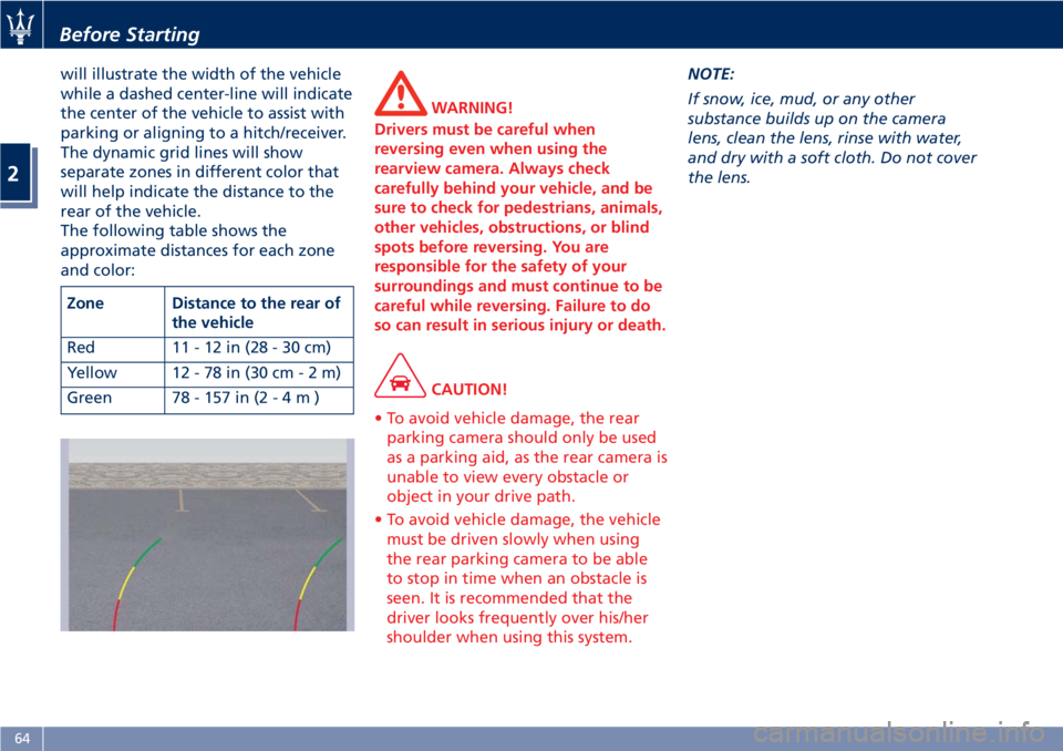 MASERATI GRANTURISMO CONVERTIBLE 2019 Repair Manual will illustrate the width of the vehicle
while a dashed center-line will indicate
the center of the vehicle to assist with
parking or aligning to a hitch/receiver.
The dynamic grid lines will show
sep MASERATI GRANTURISMO CONVERTIBLE 2019 Repair Manual will illustrate the width of the vehicle
while a dashed center-line will indicate
the center of the vehicle to assist with
parking or aligning to a hitch/receiver.
The dynamic grid lines will show
sep