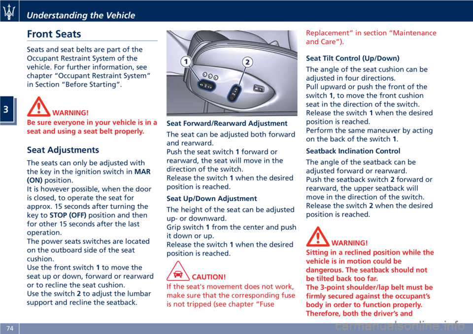 MASERATI GRANTURISMO CONVERTIBLE 2019 Manual PDF Front Seats Seats and seat belts are part of the
Occupant Restraint System of the
vehicle. For further information, see
chapter “Occupant Restraint System”
in Section “Before Starting”.
WARNIN MASERATI GRANTURISMO CONVERTIBLE 2019 Manual PDF Front Seats Seats and seat belts are part of the
Occupant Restraint System of the
vehicle. For further information, see
chapter “Occupant Restraint System”
in Section “Before Starting”.
WARNIN