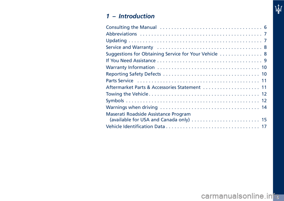 MASERATI GRANTURISMO CONVERTIBLE 2019  Owners Manual 1 – Introduction Consulting the Manual .................................... 6
Abbreviations ........................................... 7
Updating ............................................... 7
S