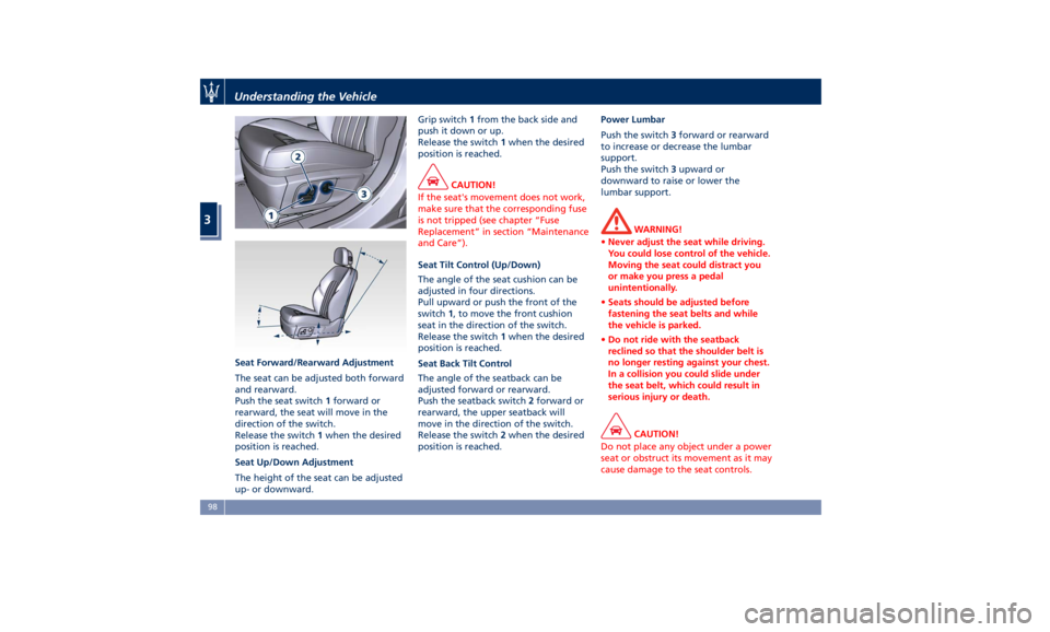 MASERATI LEVANTE 2019 Owners Manual Seat Forward/Rearward Adjustment
The seat can be adjusted both forward
and rearward.
Push the seat switch 1 forward or
rearward, the seat will move in the
direction of the switch.
Release the switch 1 MASERATI LEVANTE 2019 Owners Manual Seat Forward/Rearward Adjustment
The seat can be adjusted both forward
and rearward.
Push the seat switch 1 forward or
rearward, the seat will move in the
direction of the switch.
Release the switch 1
