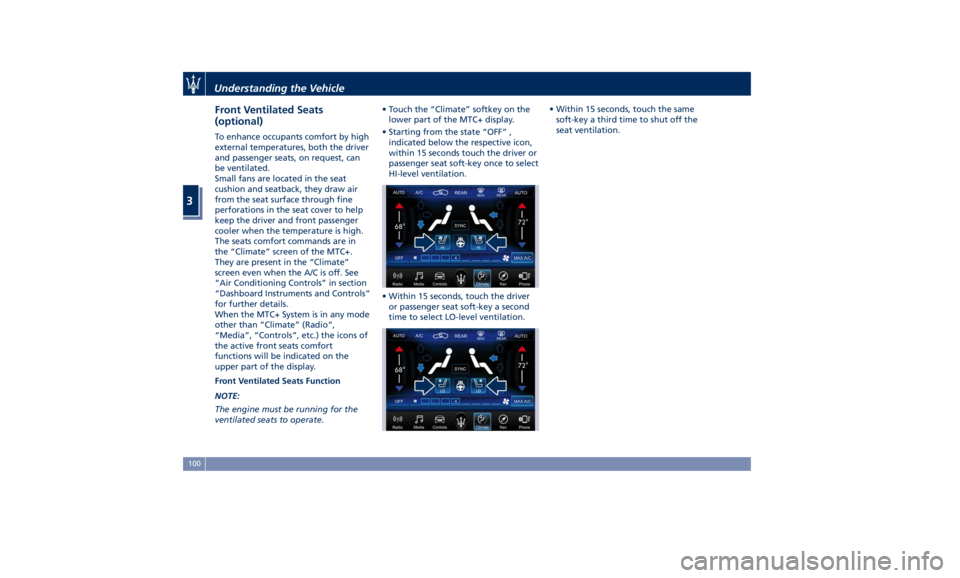 MASERATI LEVANTE 2019 Owners Manual Front Ventilated Seats
(optional) To enhance occupants comfort by high
external temperatures, both the driver
and passenger seats, on request, can
be ventilated.
Small fans are located in the seat
cus MASERATI LEVANTE 2019 Owners Manual Front Ventilated Seats
(optional) To enhance occupants comfort by high
external temperatures, both the driver
and passenger seats, on request, can
be ventilated.
Small fans are located in the seat
cus
