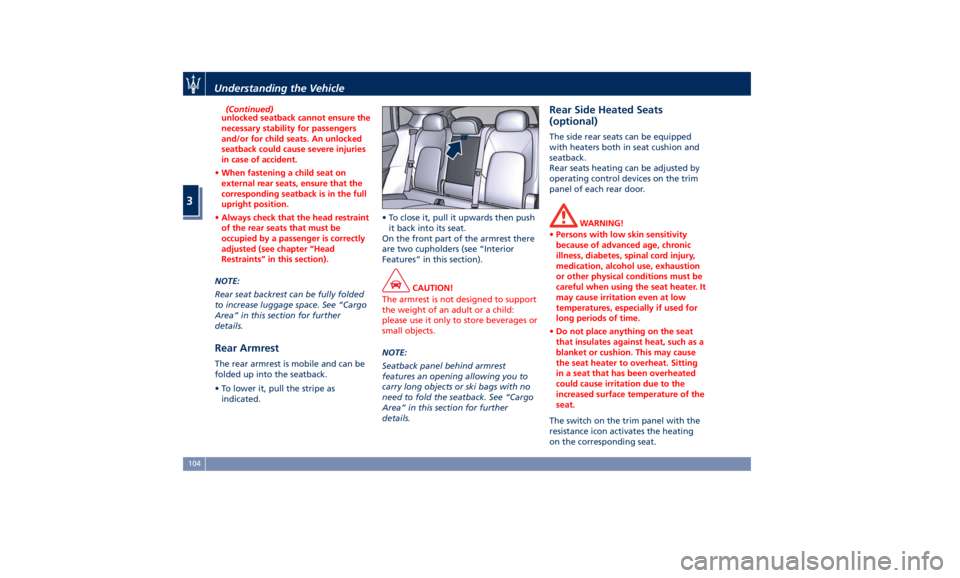 MASERATI LEVANTE 2019 Owners Manual (Continued)
unlocked seatback cannot ensure the
necessary stability for passengers
and/or for child seats. An unlocked
seatback could cause severe injuries
in case of accident.
• When fastening a ch MASERATI LEVANTE 2019 Owners Manual (Continued)
unlocked seatback cannot ensure the
necessary stability for passengers
and/or for child seats. An unlocked
seatback could cause severe injuries
in case of accident.
• When fastening a ch