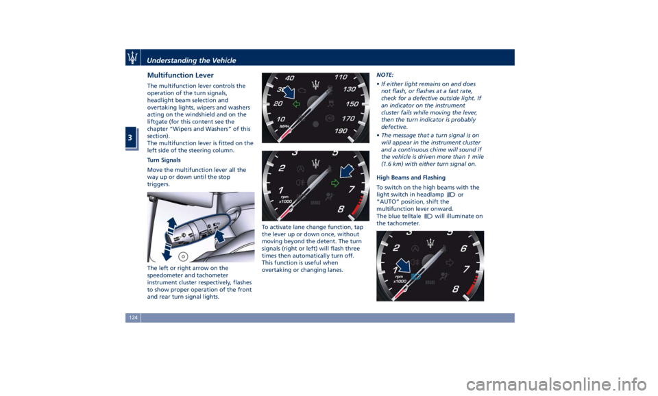 MASERATI LEVANTE 2019  Owners Manual Multifunction Lever The multifunction lever controls the
operation of the turn signals,
headlight beam selection and
overtaking lights, wipers and washers
acting on the windshield and on the
liftgate 