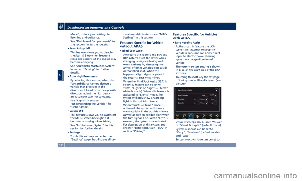 MASERATI LEVANTE 2019 Owners Manual Mode”, to lock your settings for
listening and guidance.
See "Dashboard Compartments" in
this section for further details.
• Start & Stop Off
This feature allows you to disable
the Start & MASERATI LEVANTE 2019 Owners Manual Mode”, to lock your settings for
listening and guidance.
See "Dashboard Compartments" in
this section for further details.
• Start & Stop Off
This feature allows you to disable
the Start &