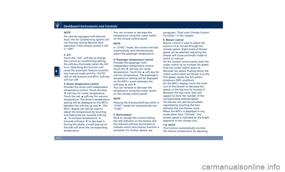 MASERATI LEVANTE 2019  Owners Manual NOTE:
For vehicles equipped with Remote
Start, the Air Conditioning System will
not function during Remote Start
operation if the climate control is left
in “OFF”.
2. A/C
Touch the "A/C" s