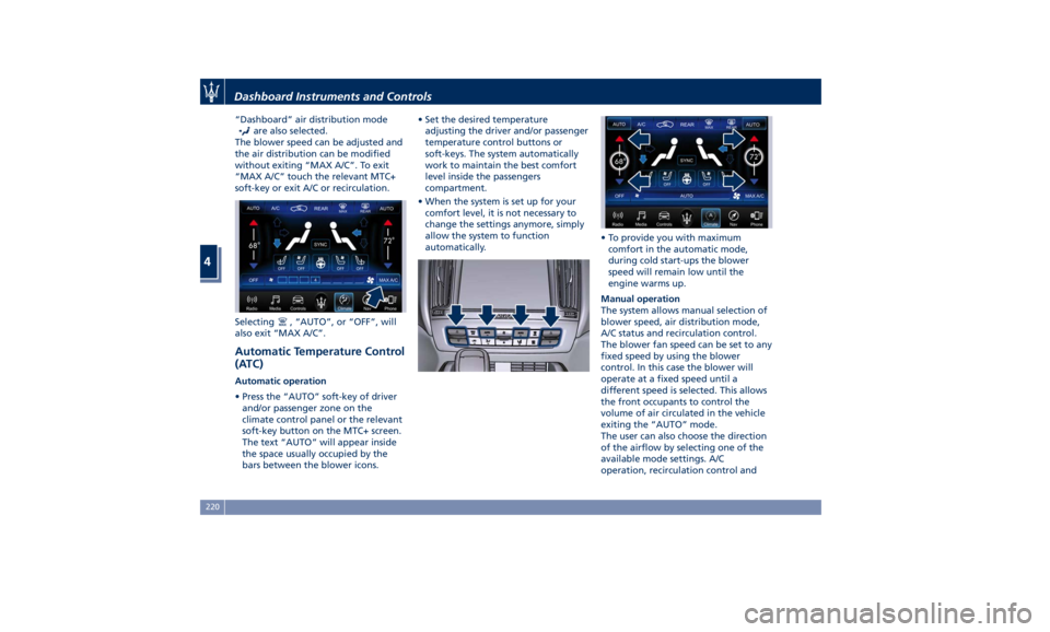 MASERATI LEVANTE 2019 Owners Manual “Dashboard” air distribution mode
are also selected.
The blower speed can be adjusted and
the air distribution can be modified
without exiting “MAX A/C”. To exit
“MAX A/C” touch the releva MASERATI LEVANTE 2019 Owners Manual “Dashboard” air distribution mode
are also selected.
The blower speed can be adjusted and
the air distribution can be modified
without exiting “MAX A/C”. To exit
“MAX A/C” touch the releva