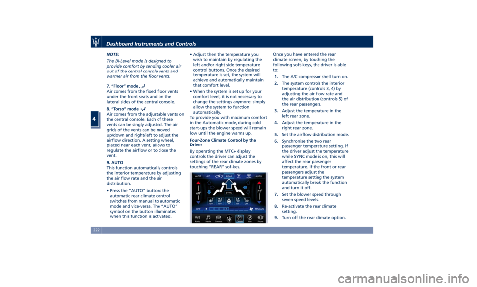 MASERATI LEVANTE 2019 Owners Manual NOTE:
The Bi-Level mode is designed to
provide comfort by sending cooler air
out of the central console vents and
warmer air from the floor vents.
7. “Floor” mode
Air comes from the fixed floor ve MASERATI LEVANTE 2019 Owners Manual NOTE:
The Bi-Level mode is designed to
provide comfort by sending cooler air
out of the central console vents and
warmer air from the floor vents.
7. “Floor” mode
Air comes from the fixed floor ve