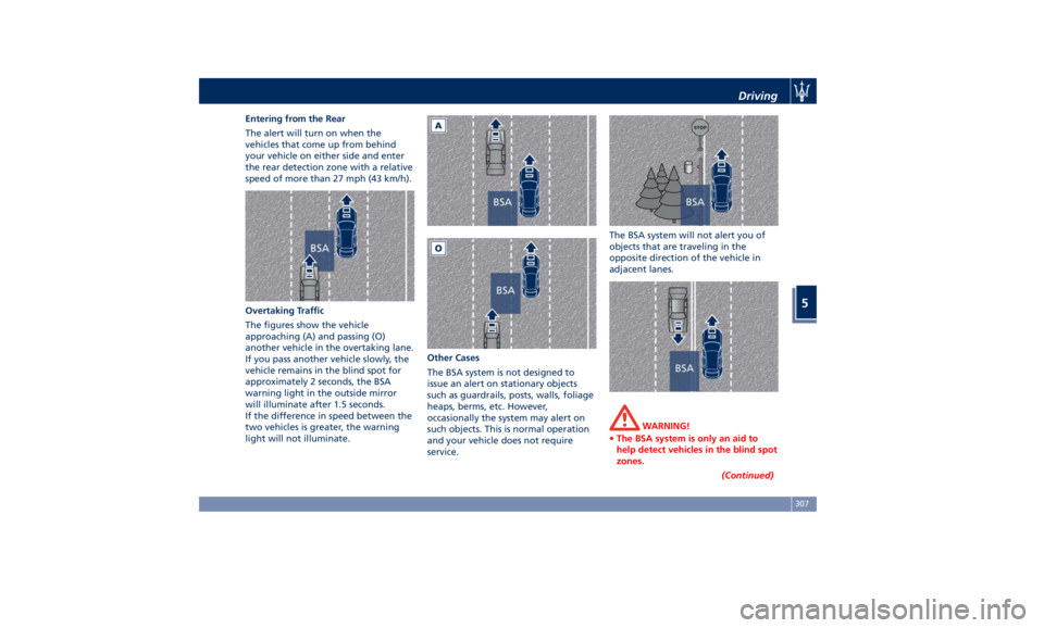 MASERATI LEVANTE 2019 Owners Manual Entering from the Rear
The alert will turn on when the
vehicles that come up from behind
your vehicle on either side and enter
the rear detection zone with a relative
speed of more than 27 mph (43 km/ MASERATI LEVANTE 2019 Owners Manual Entering from the Rear
The alert will turn on when the
vehicles that come up from behind
your vehicle on either side and enter
the rear detection zone with a relative
speed of more than 27 mph (43 km/
