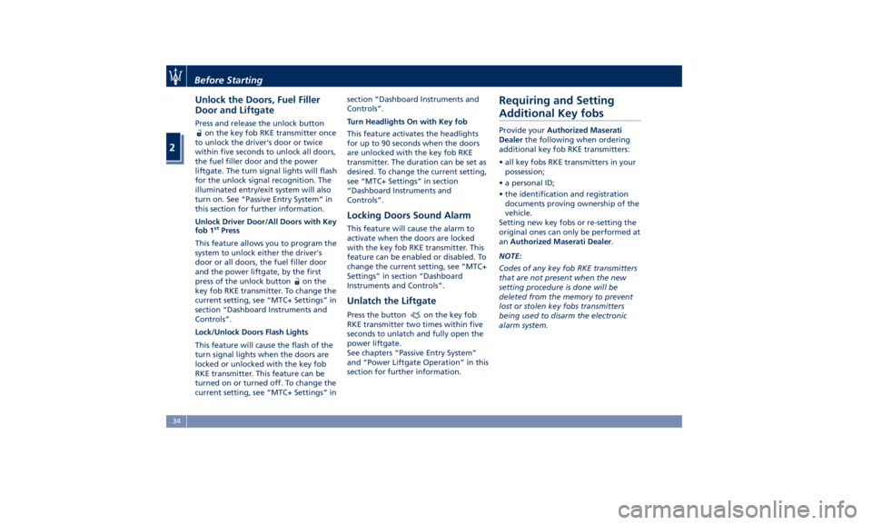 MASERATI LEVANTE 2019  Owners Manual Unlock the Doors, Fuel Filler
Door and Liftgate Press and release the unlock button
on the key fob RKE transmitter once
to unlock the driver's door or twice
within five seconds to unlock all doors