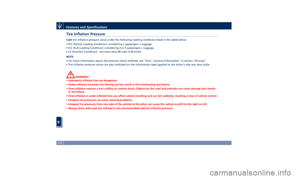 MASERATI LEVANTE 2019  Owners Manual Tire Inflation Pressure Cold tire inflation pressure value under the following loading conditions listed in the table below:
• PLC (Partial Loading Condition): considering 2 passengers + luggage.
�