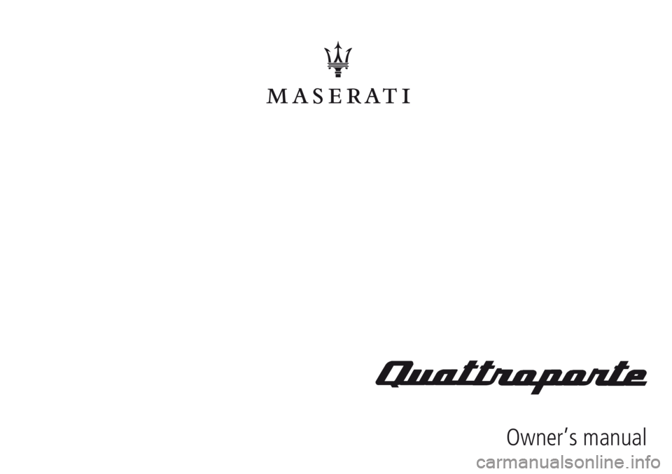 MASERATI QUATTROPORTE 2019  Owners Manual 
*910042285*
*910042285*
WW
W .
MASER
A T I .
CO
M
MASE
R A
TI
S P A ·
VIAL
E C I
RO
M E
NOTT
I , 3 2 2 · I -
411
21
MODEN
A
Owner’s manual
Owner’s manual 