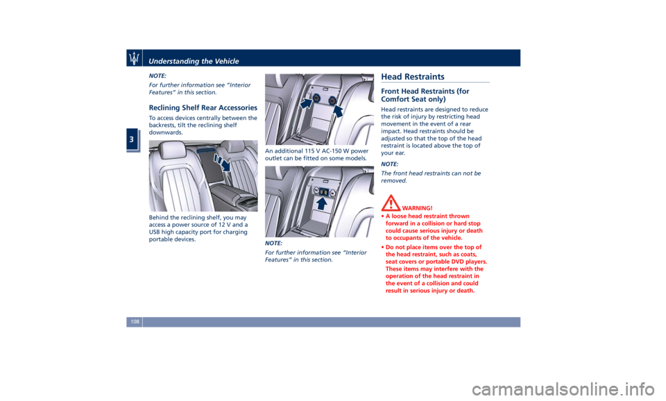 MASERATI QUATTROPORTE 2019  Owners Manual NOTE:
For further information see “Interior
Features” in this section.
Reclining Shelf Rear Accessories To access devices centrally between the
backrests, tilt the reclining shelf
downwards.
Behin