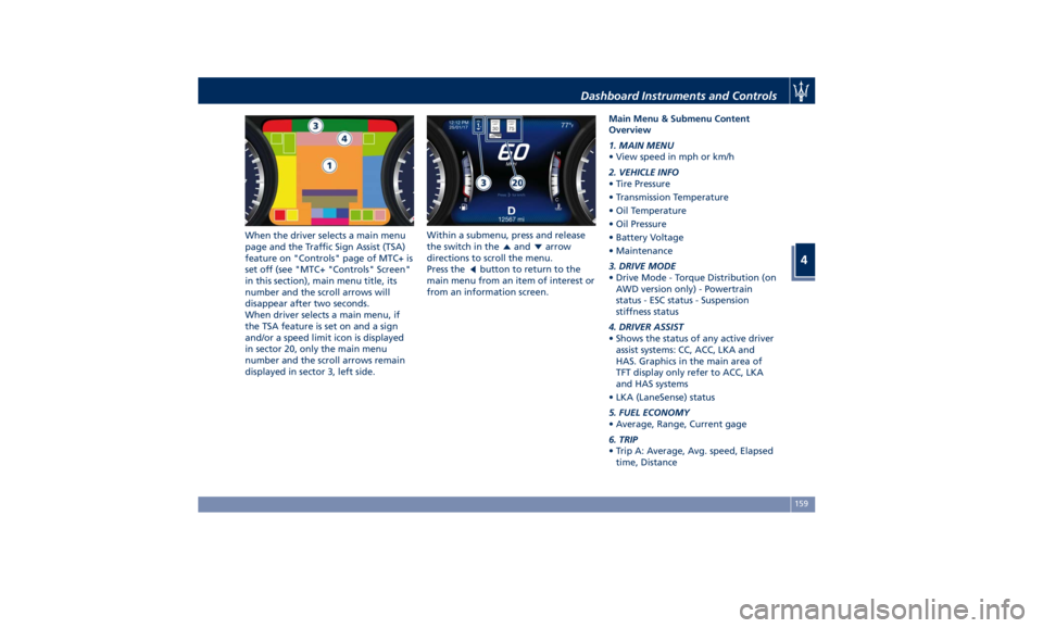 MASERATI QUATTROPORTE 2019  Owners Manual When the driver selects a main menu
page and the Traffic Sign Assist (TSA)
feature on "Controls" page of MTC+ is
set off (see "MTC+ "Controls" Screen"
in this section), main me