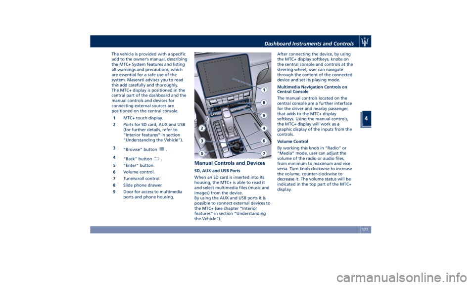 MASERATI QUATTROPORTE 2019 Owners Manual The vehicle is provided with a specific
add to the owner’s manual, describing
the MTC+ System features and listing
all warnings and precautions, which
are essential for a safe use of the
system. Mas MASERATI QUATTROPORTE 2019 Owners Manual The vehicle is provided with a specific
add to the owner’s manual, describing
the MTC+ System features and listing
all warnings and precautions, which
are essential for a safe use of the
system. Mas