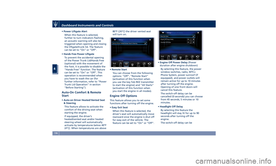 MASERATI QUATTROPORTE 2019 Repair Manual • Power Liftgate Alert
When this feature is selected,
further to turn indicators flashing,
an acoustic warning will also be
triggered when opening and closing
the liftgate/trunk lid. The feature
can MASERATI QUATTROPORTE 2019 Repair Manual • Power Liftgate Alert
When this feature is selected,
further to turn indicators flashing,
an acoustic warning will also be
triggered when opening and closing
the liftgate/trunk lid. The feature
can