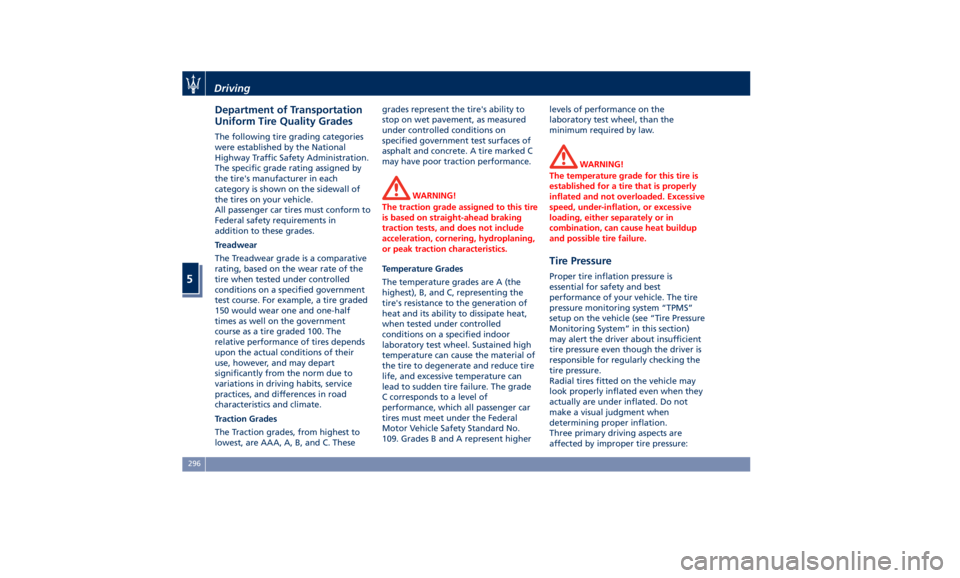 MASERATI QUATTROPORTE 2019  Owners Manual Department of Transportation
Uniform Tire Quality Grades The following tire grading categories
were established by the National
Highway Traffic Safety Administration.
The specific grade rating assigne