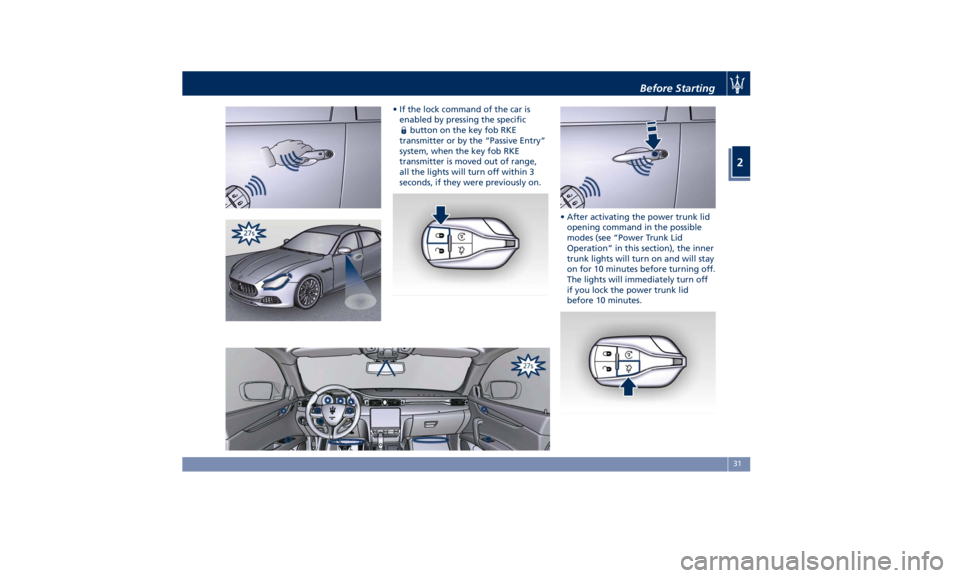 MASERATI QUATTROPORTE 2019  Owners Manual • If the lock command of the car is
enabled by pressing the specific
button on the key fob RKE
transmitter or by the “Passive Entry”
system, when the key fob RKE
transmitter is moved out of rang