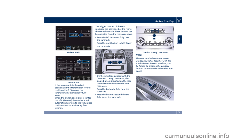 MASERATI QUATTROPORTE 2019 Workshop Manual If the sunshade is in the raised
position and the transmission lever is
positioned in R (Reverse), the
sunshade will automatically fully
lower.
When the transmission lever is shifted
out of R (Reverse MASERATI QUATTROPORTE 2019 Workshop Manual If the sunshade is in the raised
position and the transmission lever is
positioned in R (Reverse), the
sunshade will automatically fully
lower.
When the transmission lever is shifted
out of R (Reverse