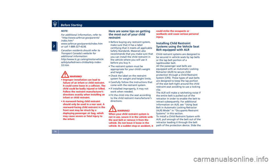 MASERATI QUATTROPORTE 2019 Manual PDF NOTE:
For additional information, refer to
"http://www.safercar.gov/parents/
index.htm"
www.safercar.gov/parents/index.htm
or call 1-888-327-4236.
Canadian residents should refer to
Transport MASERATI QUATTROPORTE 2019 Manual PDF NOTE:
For additional information, refer to
"http://www.safercar.gov/parents/
index.htm"
www.safercar.gov/parents/index.htm
or call 1-888-327-4236.
Canadian residents should refer to
Transport
