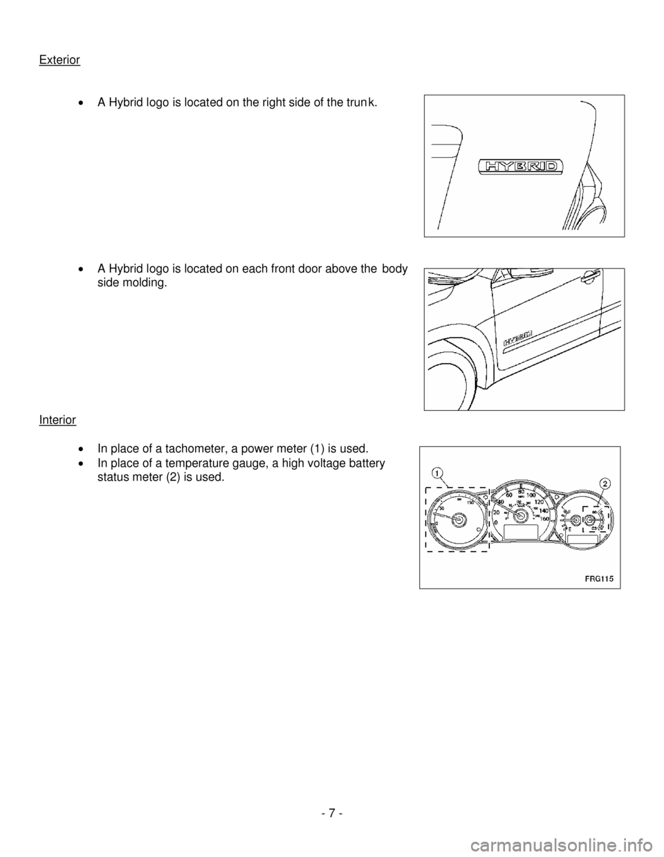 NISSAN ALTIMA HYBRID 2008 L32A / 4.G First Responders Guide - 7-
Exterior
NISSAN ALTIMA HYBRID 2008 L32A / 4.G First Responders Guide - 7-
Exterior